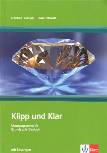 Christian Fandrych - Klipp und Klar. Übungsgrammatik Grundstufe Deutsch in 99 Schritten: Klipp und Klar. Mit LÃ¶sungen: Ãœbungsgrammatik, Grundstufe Deutsch in 99 Schritten - Preis vom 19.10.2026 19:33:35 h