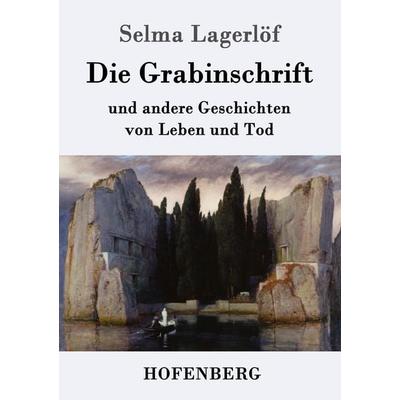 Die Grabinschrift, Taschenbuch von Selma Lagerlöf, Hofenberg, 978-3-8430-7531-2