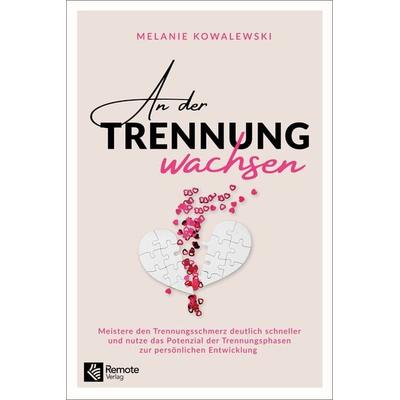 An der Trennung wachsen, Taschenbuch von Melanie Kowalewski, Remote Verlag, 978-1-960004-25-3