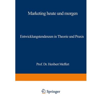 Marketing heute und morgen, Taschenbuch von , Betriebswirtschaftlicher Verlag Gabler, 978-3-409-36562-8