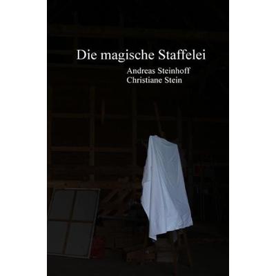 Die magische Staffelei, Taschenbuch von Andreas Steinhoff, Epubli, 978-3-7541-3825-0