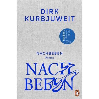 Nachbeben, Gebundene Ausgabe von Dirk Kurbjuweit, Penguin, 978-3-328-60408-2