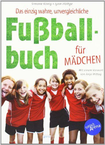 Simone König - Das einzig wahre, unvergleichliche Fußballbuch für Mädchen - Preis vom 09.10.2026 07:28:09 h