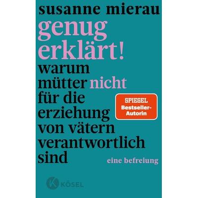 Genug erklärt!, Taschenbuch von Susanne Mierau, Kösel, 978-3-466-31260-3
