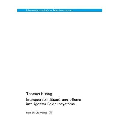 Interoperabilitätsprüfung offener intelligenter Feldbussysteme, Taschenbuch von Thomas Huang, Utz, Herbert, 978-3-8316-8040-5