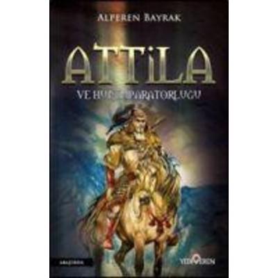 Attila ve Hun Imparatorlugu, Taschenbuch von Alperen Bayrak, Yediveren Yayinlari