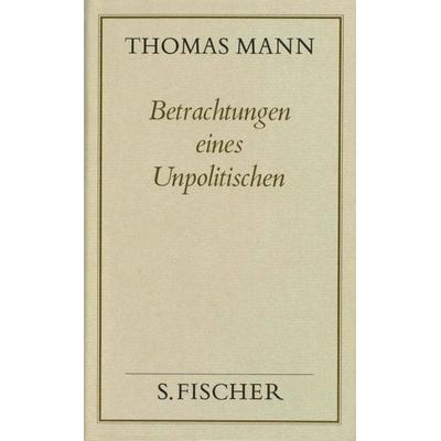Betrachtungen eines Unpolitischen, Gebundene Ausgabe von Thomas Mann, S. Fischer Verlag, 978-3-10-048234-1