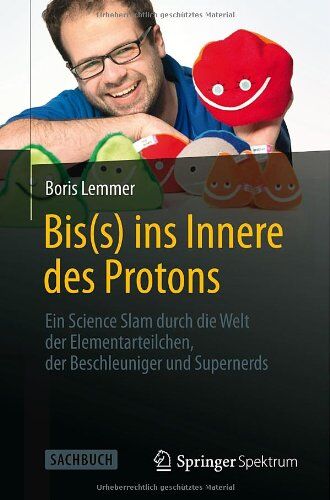 Boris Lemmer - Bis(s) ins Innere des Protons: Ein Science Slam durch die Welt der Elementarteilchen, der Beschleuniger und Supernerds - Preis vom 30.09.2026 09:01:18 h
