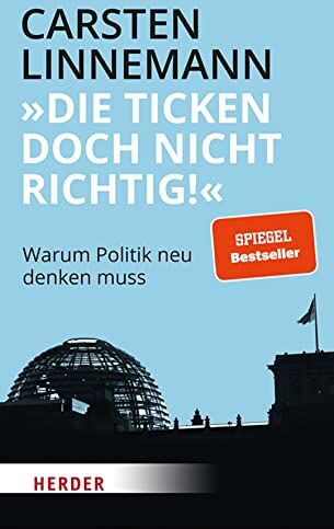 Carsten Linnemann - Die ticken doch nicht richtig!: Warum Politik neu denken muss - Preis vom 17.10.2026 19:25:27 h