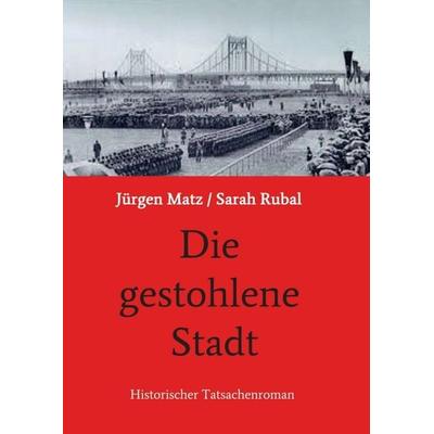 Die gestohlene Stadt, Taschenbuch von Jürgen Matz/ Sarah Rubal, Tredition