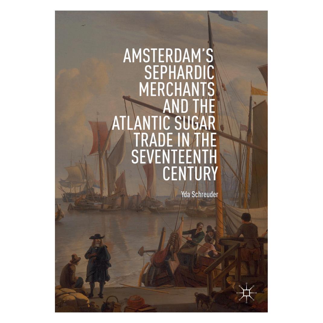Springer Amsterdam's Sephardic Merchants and the Atlantic Sugar Trade in the Seventeenth Century (Englisch, Softcover, Yda Schreuder) (56113151)