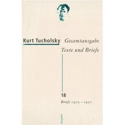 Gesamtausgabe 18. Briefe 1925-1927, Belletristik von Kurt Tucholsky
