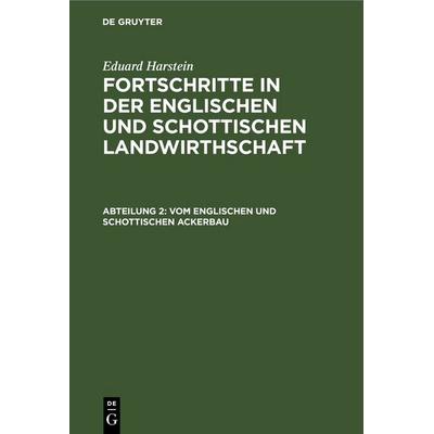 Vom englischen und schottischen Ackerbau, Gebundene Ausgabe von Eduard Harstein, De Gruyter, 978-3-11-246363-5