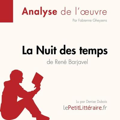 La Nuit des temps de René Barjavel (Analyse de l'oeuvre) - LePetitLitteraire,Fabienne Gheysens,Paola Livinal, Audio, 9782808030083