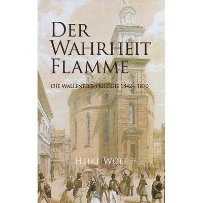 Der Wahrheit Flamme, Taschenbuch von Heike Wolf, BoD – Books on Demand, 978-3-7557-9656-5
