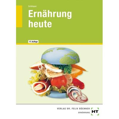 Ernährung heute, Taschenbuch von Cornelia A. Schlieper, Verlag Handwerk und Technik, 978-3-582-21281-8