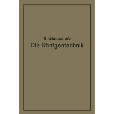 Die Röntgentechnik in Diagnostik und Therapie, Taschenbuch von Glasscheib Glasscheib, Springer Berlin, 978-3-642-89752-8