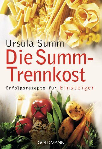 Ursula Summ - Die Summ-Trennkost - Erfolgsrezepte für Einsteiger - Preis vom 17.10.2026 19:25:27 h