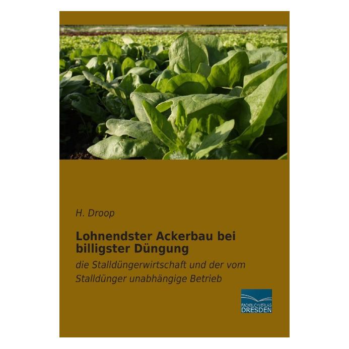 Fachbuchverlag Lohnendster Ackerbau bei billigster Düngung (Deutsch, Softcover, H Droop) (55546257)