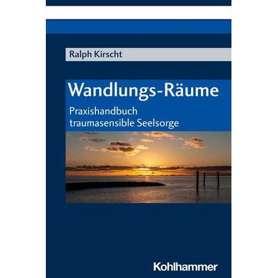 Wandlungs-Räume, Gebundene Ausgabe von Ralph Kirscht, Kohlhammer, 978-3-17-037685-4