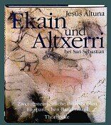 Jesus Altuna - Ekain und Altxerri bei San Sebastian. Zwei altsteinzeitliche Bilderhöhlen im spanischen Baskenland - Preis vom 09.10.2026 07:28:09 h