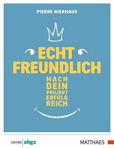 Pierre Nierhaus - Echt freundlich: Mach Dein Projekt erfolgreich - Preis vom 18.10.2026 19:22:15 h