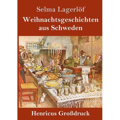 Weihnachtsgeschichten aus Schweden (Großdruck), Gebundene Ausgabe von Selma Lagerlöf, BoD - Books on Demand, 978-3-8478-3348-2