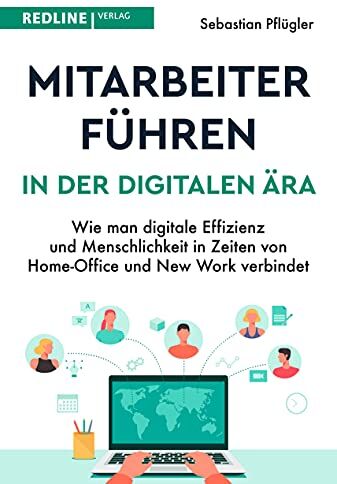 Sebastian Pflügler - Mitarbeiter führen in der digitalen Ära: Wie man digitale Effizienz und Menschlichkeit in Zeiten von Homeoffice und New Work verbindet - Preis vom 04.10.2026 03:51:26 h