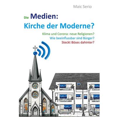 Die Medien: Kirche der Moderne?, Taschenbuch von Maic Serio, BoD – Books on Demand, 978-3-7583-3022-3