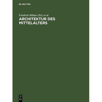 Architektur des Mittelalters, Gebundene Ausgabe von , De Gruyter, 978-3-11-252927-0