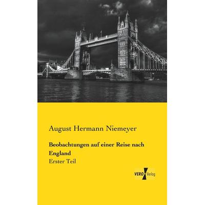 Beobachtungen auf einer Reise nach England, Taschenbuch von August Hermann Niemeyer, BoD - Books on Demand, 978-3-95738-137-8