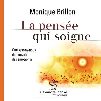 La pensée qui soigne - Monique Brillon, Audio, 9782895584032