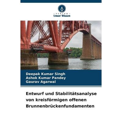 Entwurf und Stabilitätsanalyse von kreisförmigen offenen Brunnenbrückenfundamenten, Taschenbuch von Deepak Kumar Singh,Ashok Kumar Pandey,Gaurav