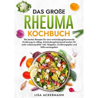 Das große Rheuma Kochbuch, Taschenbuch von Lisa Ackermann, Tredition, 978-3-384-37292-5