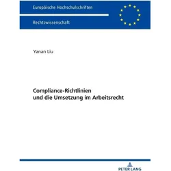 Compliance-Richtlinien und die Umsetzung im Arbeitsrecht, Fachbücher von Yanan Liu