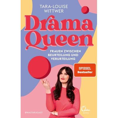 Dramaqueen: Frauen zwischen Beurteilung und Verurteilung, Taschenbuch von Tara-Louise Wittwer, Eden Books - ein Verlag der Edel Verlagsgruppe,