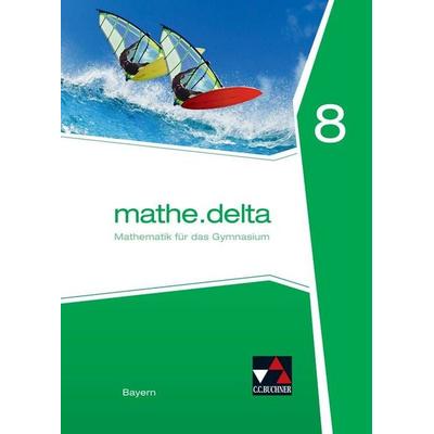 mathe.delta – Bayern / mathe.delta Bayern 8, Gebundene Ausgabe von Dieter Bergmann,Anne Brendel,Franz Eisentraut,Eva Fischer,Verena Lauffer, Buchner,