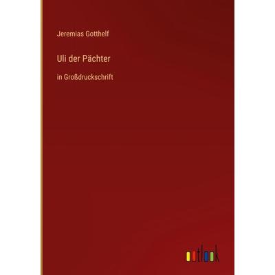 Uli der Pächter, Gebundene Ausgabe von Jeremias Gotthelf, Outlook, 978-3-368-29547-9