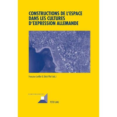Constructions de l’espace dans les cultures d’expression allemande, Taschenbuch von , Peter Lang Group AG, International Academic Publishers,