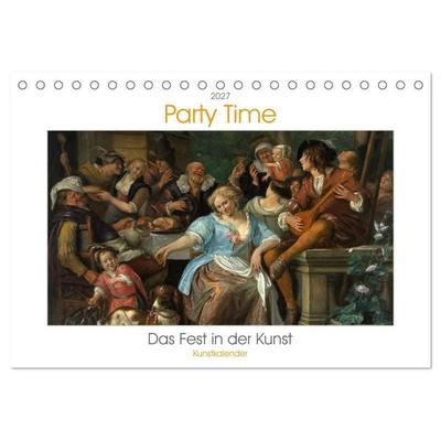 Party Time - Das Fest in der Kunst Kunstkalender (Tischkalender 2027 DIN A5 quer), CALVENDO Monatskalender