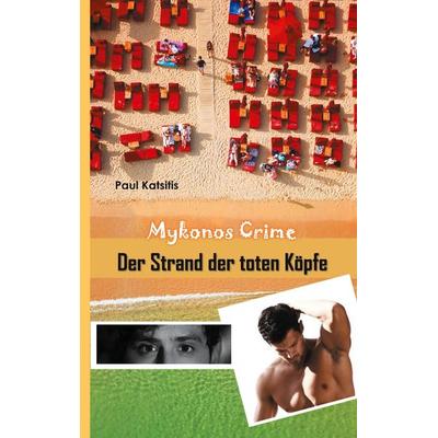 Der Strand der toten Köpfe, Taschenbuch von Paul Katsitis, BoD – Books on Demand, 978-3-7557-4803-8