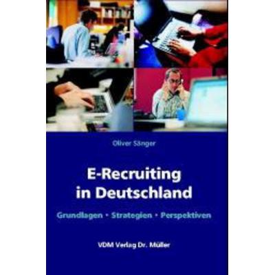 E-Recruiting in Deutschland, Taschenbuch von Oliver Sänger, AV Akademikerverlag, 978-3-86550-074-8