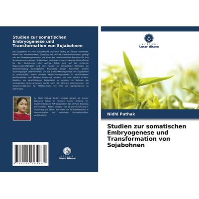 Studien zur somatischen Embryogenese und Transformation von Sojabohnen, Taschenbuch von Nidhi Pathak, Verlag Unser Wissen, 978-620-4-16468-7