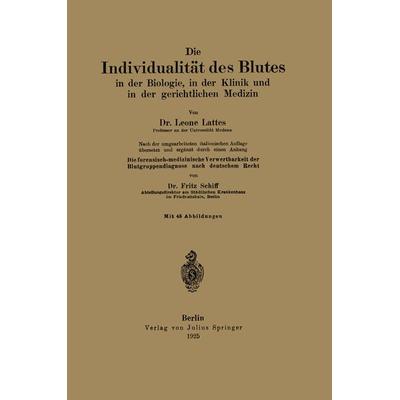 Die Individualität des Blutes in der Biologie, in der Klinik und in der gerichtlichen Medizin, Taschenbuch von Fritz Lattes,Fritz Schiff, Springer