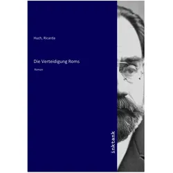 Die Verteidigung Roms, Belletristik von Ricarda Huch