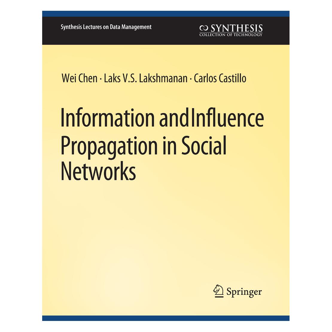 Springer Information and Influence Propagation in Social Networks (Englisch, Softcover, Carlos Castillo, Laks V S Lakshmanan, Wei Chen) (56863780)