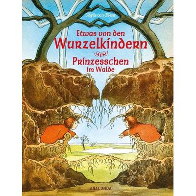 Etwas von den Wurzelkindern / Prinzesschen im Walde, Gebundene Ausgabe von Sibylle Olfers, Anaconda, 978-3-7306-0535-6