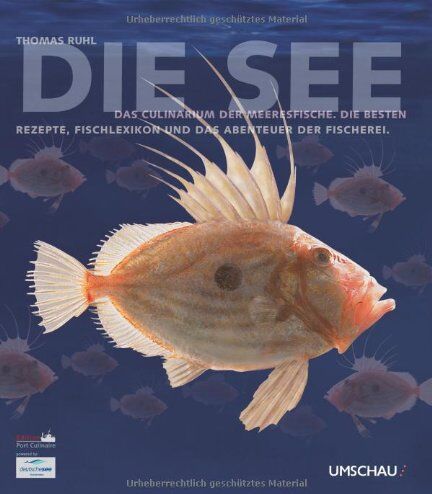 Thomas Ruhl - Die See: Das Culinarium der Meeresfische. Die besten Rezepte, Fischlexikon und das Abenteuer der Fischerei - Preis vom 10.10.2026 11:48:34 h