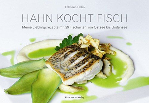 Tillmann Hahn - Hahn kocht Fisch: Meine Lieblingsrezepte mit 29 Fischarten von Ostsee bis Bodensee - Preis vom 09.10.2026 07:28:09 h