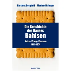 Die Geschichte des Hauses Bahlsen, Fachbücher von Manfred Grieger, Hartmut Berghoff